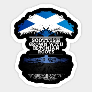 Scottish Grown With Estonian Roots - Gift for Estonian With Roots From Estonia Sticker